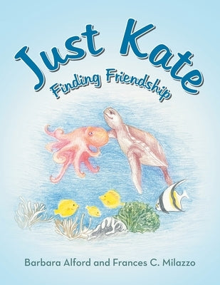 Just Kate: Finding Friendship by Alford, Barbara