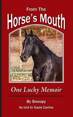 From the Horse's Mouth: One Lucky Memoir by Carline, Gayle