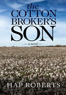 The Cotton Broker's Son by Roberts, Hap