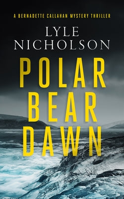 Polar Bear Dawn: A Female Detective Mystery by Nicholson, Lyle