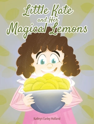 Little Kate and Her Magical Lemons by Holland, Kathryn Earley