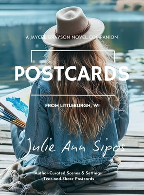 Postcards from Littleburgh, WI: A Jaycee Grayson Novel Companion by Sipos, Julie Ann