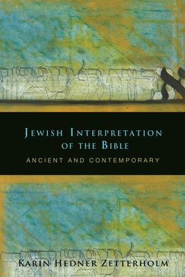 Jewish Interpretation of the Bible: Ancient and Contemporary by Zetterholm, Karin Hedner