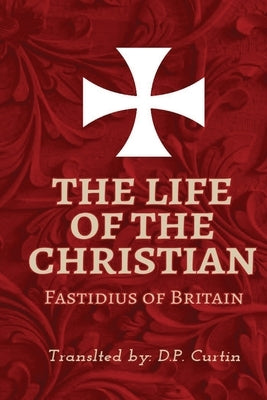 The Life of the Christian by Fastidius of Britain