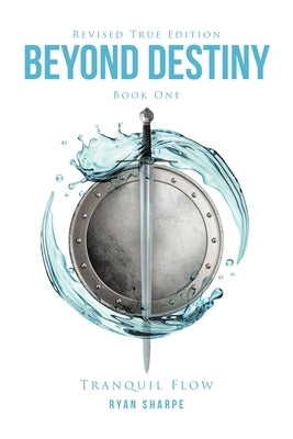 Beyond Destiny: Tranquil Flow by Sharpe, Ryan Jordan