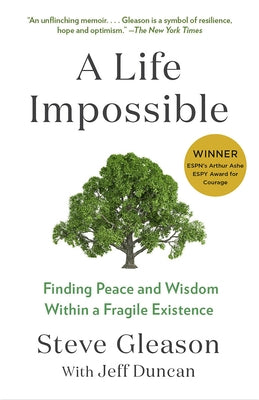 A Life Impossible: Finding Peace and Wisdom Within a Fragile Existence by Gleason, Steve