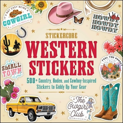 Western Stickers: 500+ Country, Rodeo, and Cowboy-Inspired Stickers to Giddy Up Your Gear by Adams Media