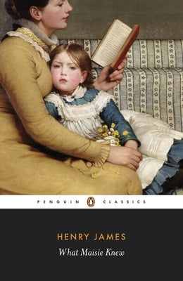 What Maisie Knew by James, Henry