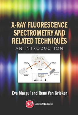 X-Ray Fluorescence Spectrometry and Related Techniques: An Introduction by Margui, Eva