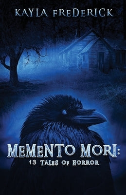 Memento Mori: 13 Tales of Horror by Frederick, Kayla