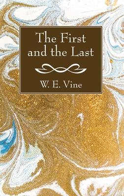 The First and the Last by Vine, W. E.