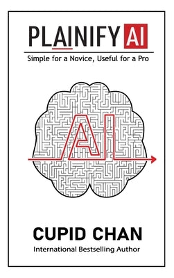 Plainify AI: Simple for a Novice, Useful for a Pro by Chan, Cupid