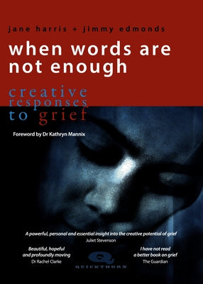 When Words Are Not Enough: Creative Responses to Grief by Harris, Jane