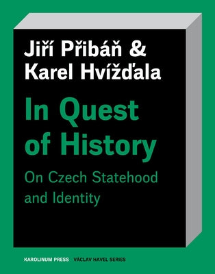 In Quest of History: On Czech Statehood and Identity by PribÃ¡n, JirÃ­