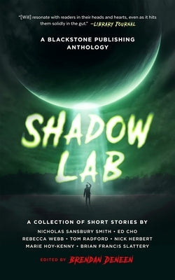 Shadow Lab: A Blackstone Publishing Anthology by Deneen, Brendan