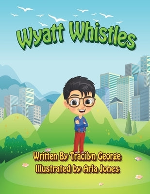 Wyatt Whistles by George, Tracilyn