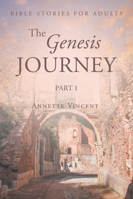 The Genesis Journey: Part 1 by Vincent, Annette