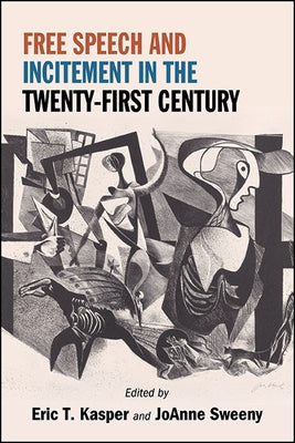 Free Speech and Incitement in the Twenty-First Century by Kasper, Eric T.