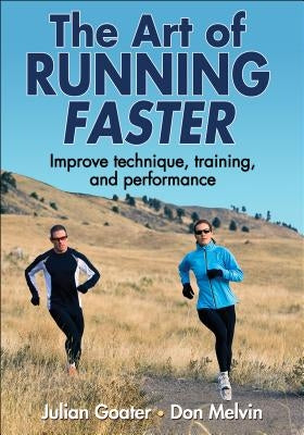 The Art of Running Faster by Goater, Julian