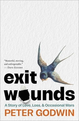 Exit Wounds: A Story of Love, Loss, and Occasional Wars by Godwin, Peter