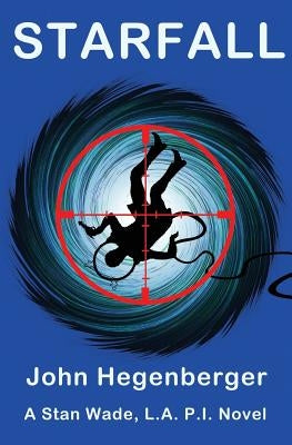Starfall: A Stan Wade, LA PI Novel by Hegenberger, John