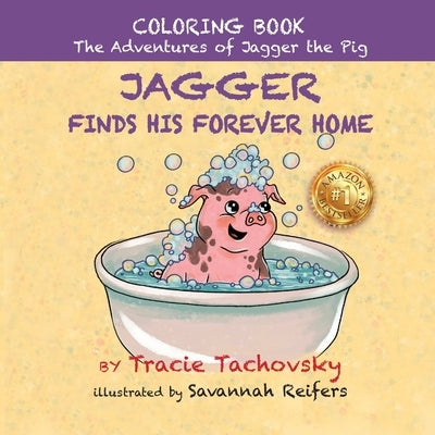 Jagger the Pig Finds His Forever Home: Coloring Book by Tachovsky, Tracie