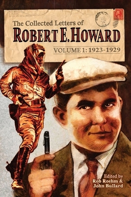 The Collected Letters of Robert E. Howard, Volume 1 by Howard, Robert E.