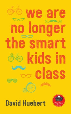 We Are No Longer the Smart Kids in Class: Volume 14 by Huebert, David