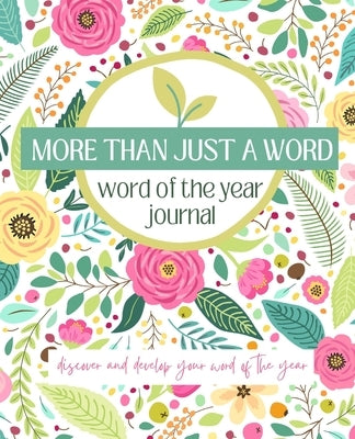 More Than Just A Word: Discover and develop your word of the year by Tetzlaff, Carol