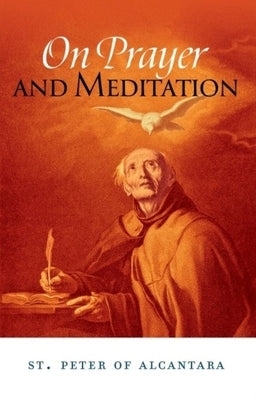 On Prayer and Meditation by St Peter of Alcantara