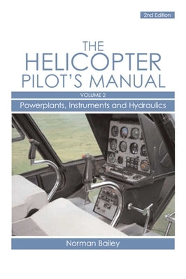 Helicopter Pilot's Manual: Powerplants, Instruments and Hydraulics by Bailey, Norman