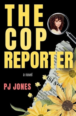 The Cop Reporter by Jones, Pj