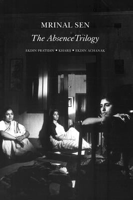 The Absence Trilogy by Sen, Mrinal