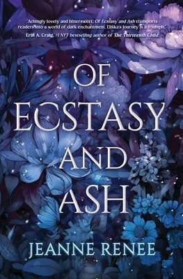 Of Ecstasy and Ash by Renee, Jeanne
