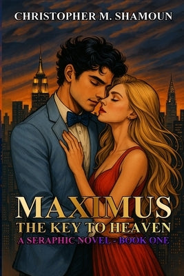 Maximus - The Key To Heaven by Shamoun, Christopher M.
