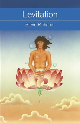 Levitation: What It Is, How It Works, How to Do It by Richards, Steve