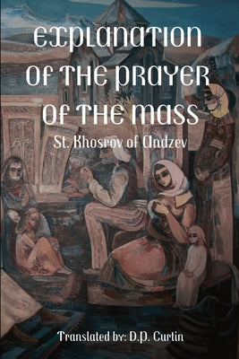 Explanation of the Prayer of the Mass by St Khrosrov of Andzev