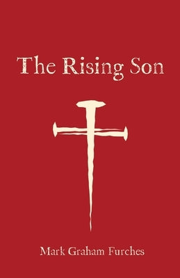 The Rising Son by Graham Furches, Mark