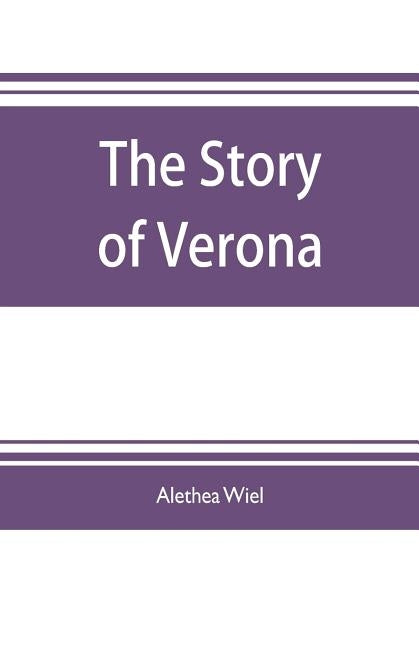 The story of Verona by Wiel, Alethea