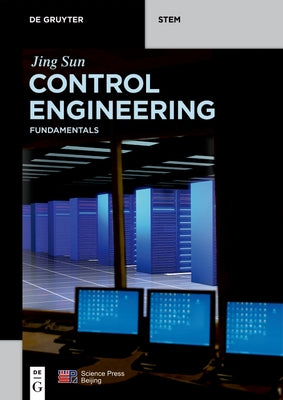 Control Engineering: Fundamentals by Sun, Jing