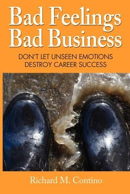 Bad Feelings, Bad Business by Contino, Richard M.