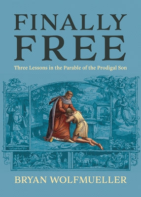 Finally Free by Wolfmueller, Bryan
