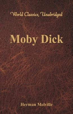 Moby Dick (World Classics, Unabridged) by Melville, Herman
