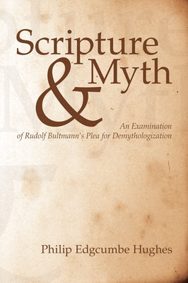 Scripture and Myth by Hughes, Philip E.
