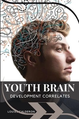 Youth Brain Development Correlates by Calderon, Louies