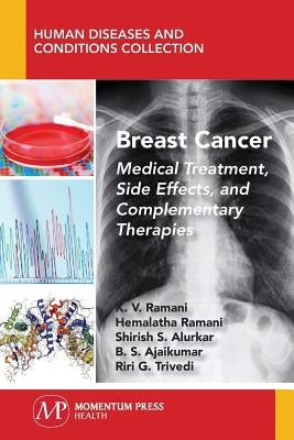 Breast Cancer: Medical Treatment, Side Effects, and Complementary Therapies by Ramani, K. V.