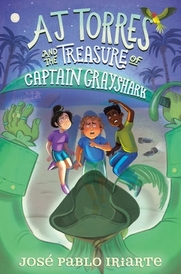 Aj Torres and the Treasure of Captain Grayshark by Iriarte, JosÃ© Pablo