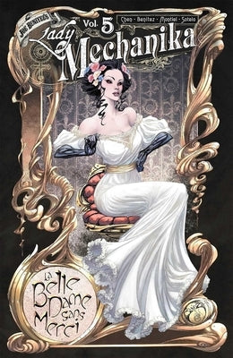 Lady Mechanika Volume 5: La Belle Dame Sans Merci by Chen, M. M.