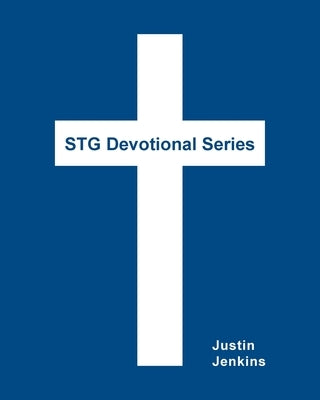STG Devotional Series: 52 Christian Weekly Devotionals by Jenkins, Justin