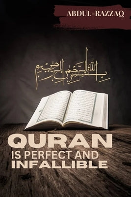 Quran is perfect and infallible by -Razzaq, Abdul